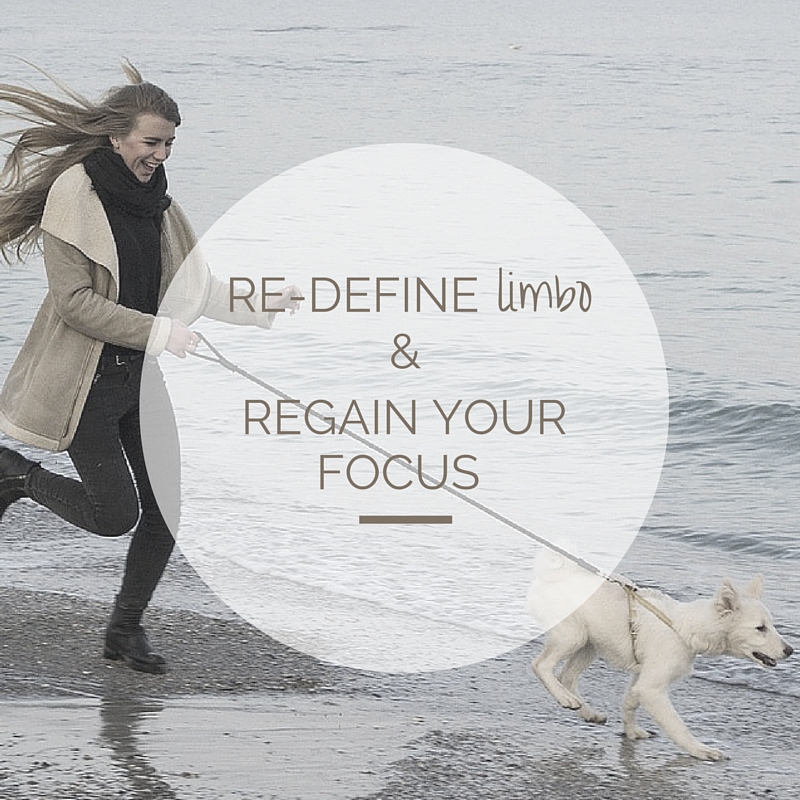 Re define Limbo Regain Your Focus Leah Goard